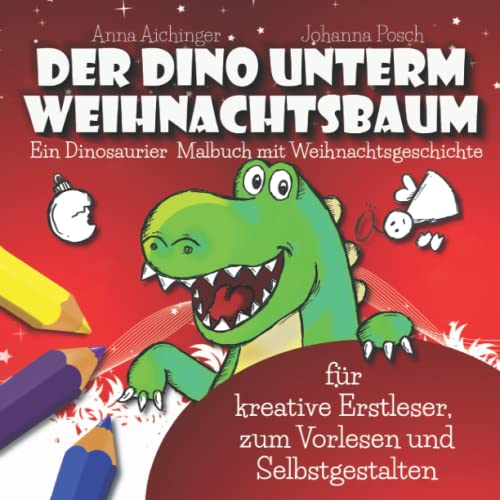 Johanna Posch - Der Dino unterm Weihnachtsbaum. Ein Dinosaurier Malbuch mit Weihnachtsgeschichte für kreative Erstleser, zum Vorlesen und Selbstgestalten - Preis vom 13.10.2026 19:28:25 h