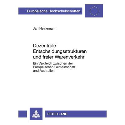 Dezentrale Entscheidungsstrukturen und freier Warenverkehr, Taschenbuch von Jan Hendric Heinemann, Peter Lang GmbH, Internationaler Verlag der