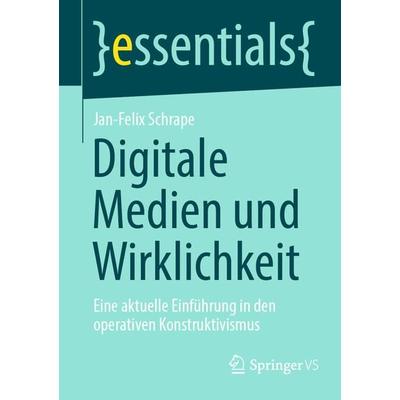 Digitale Medien und Wirklichkeit, Taschenbuch von Jan-Felix Schrape, Springer Fachmedien Wiesbaden GmbH, 978-3-658-43020-7