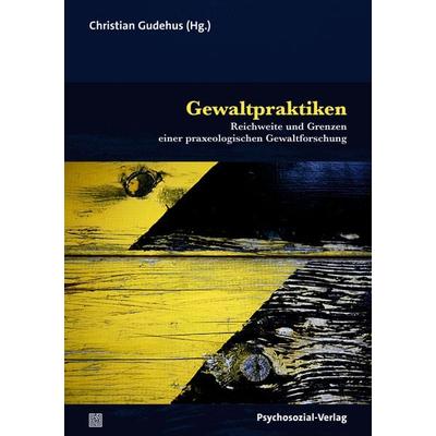 Gewaltpraktiken, Taschenbuch von , Psychosozial, 978-3-8379-3308-6