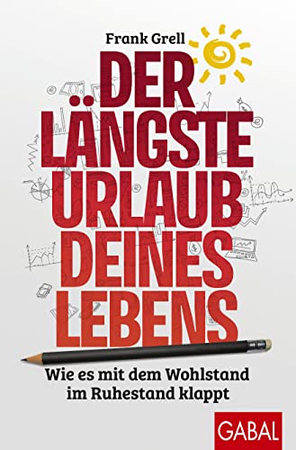 Frank Grell - Der längste Urlaub deines Lebens: Wie es mit dem Wohlstand im Ruhestand klappt (Dein Erfolg) - Preis vom 30.09.2026 09:01:18 h