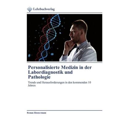 Personalisierte Medizin in der Labordiagnostik und Pathologie, Taschenbuch von Roman Zimmermann, Lehrbuchverlag, 978-620-0-27095-5