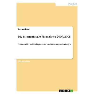 Die internationale Finanzkrise 2007/2008, Taschenbuch von Jochen Rahn, GRIN, 978-3-656-02809-3