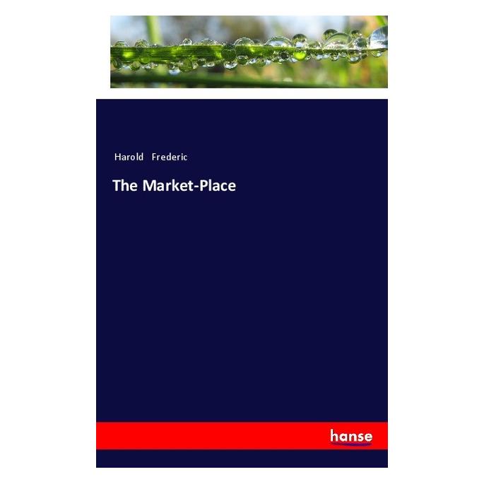 Hansebooks The Market-Place (Englisch, Softcover, Harold Frederic) (57142087)