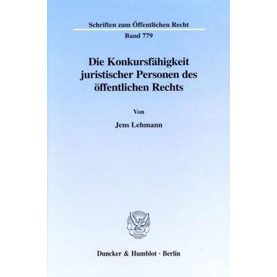 Die Konkursfähigkeit juristischer Personen des öffentlichen Rechts., Taschenbuch von Jens Lehmann, Duncker & Humblot, 978-3-428-09495-0
