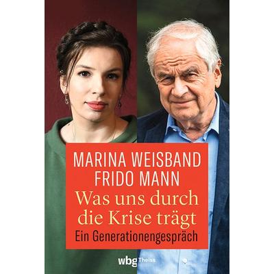 Was uns durch die Krise trägt, Taschenbuch von Frido Mann,Marina Weisband, Theiss in Herder, 978-3-8062-4583-7