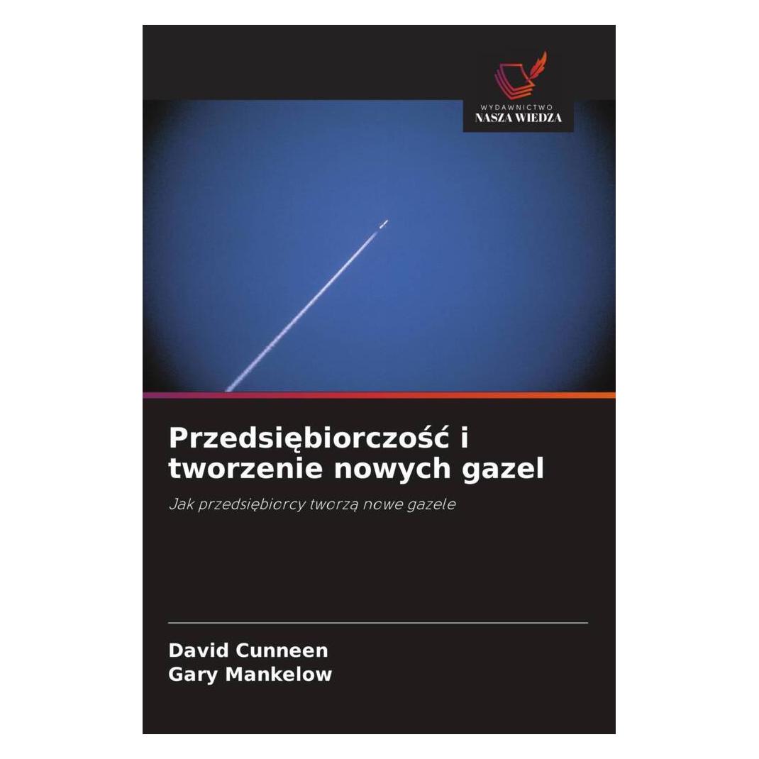 Wiedza Powszechna Przedsiebiorczosc i tworzenie nowych gazel (Deutsch, Softcover, David Cunneen, Gary Mankelow) (56882410)