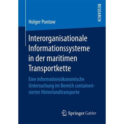 Interorganisationale Informationssysteme in der maritimen Transportkette, Taschenbuch von Holger Pontow, Springer Fachmedien Wiesbaden GmbH,