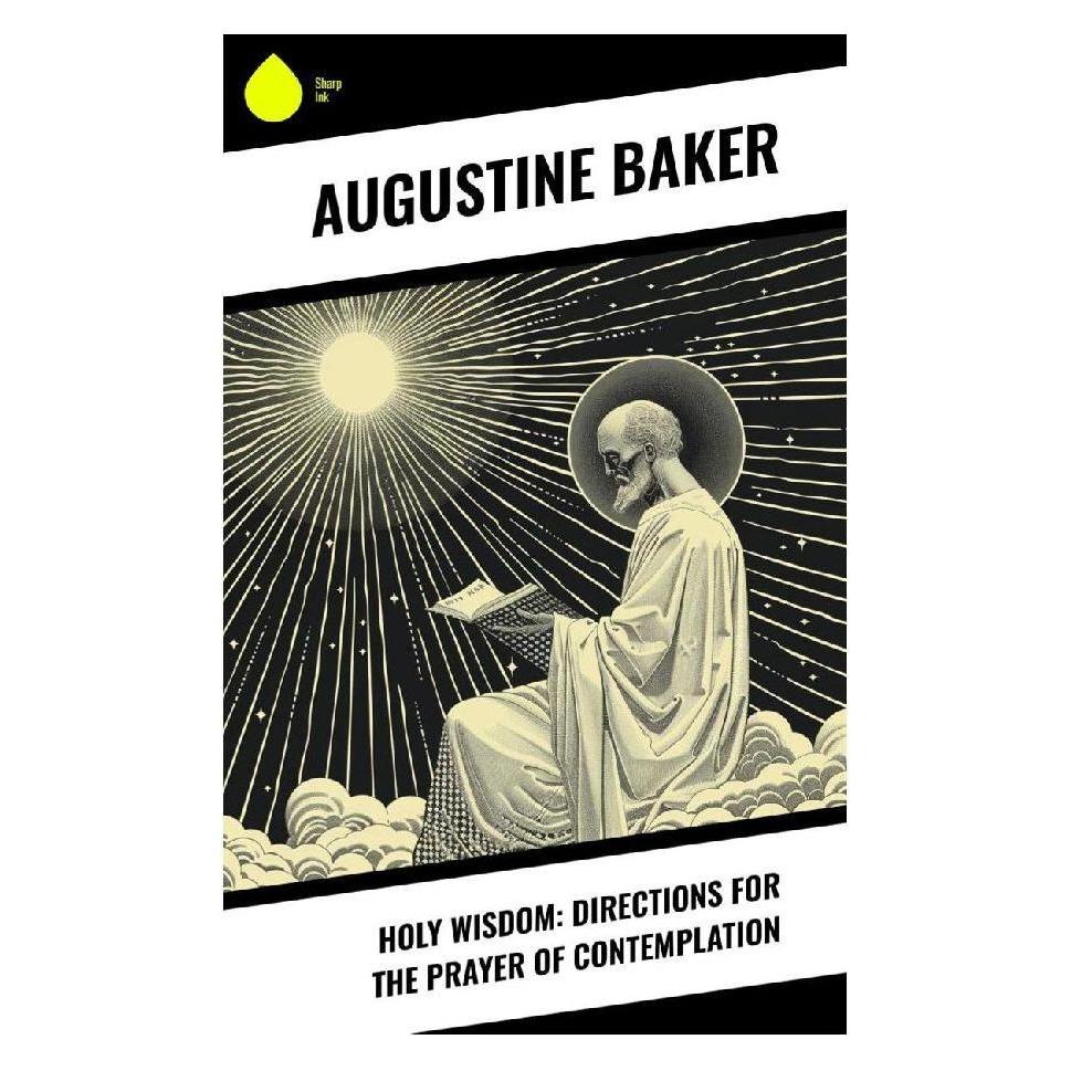 Sharp Ink Holy Wisdom: Directions for the Prayer of Contemplation (Englisch, Augustine Baker, 2024) (57057029)