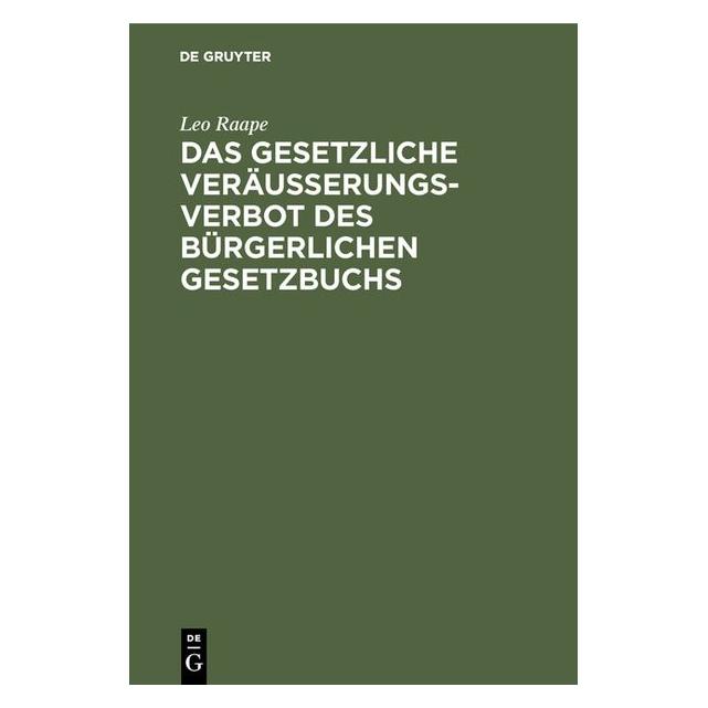 De Gruyter Raape:Das gesetzliche VeräuÃerungsverbo (67772816)