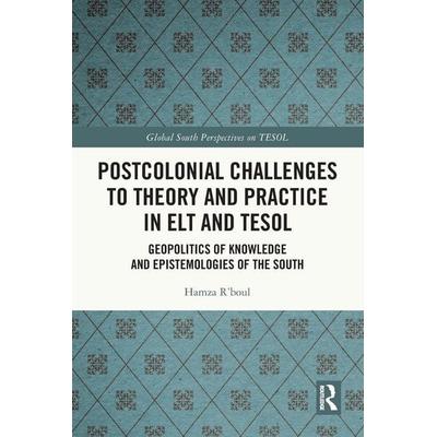 Postcolonial Challenges to Theory and Practice in ELT and TESOL, Taschenbuch von Hamza R'boul; Taylor & Francis, 978-1-03-234515-4