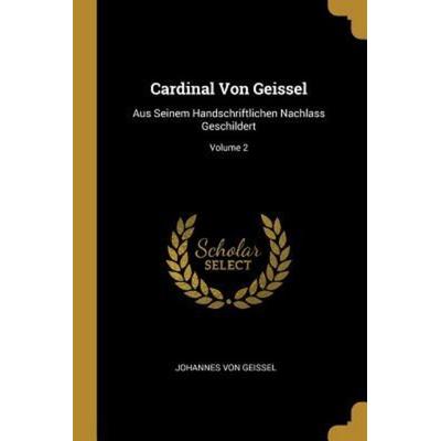 Cardinal Von Geissel, Taschenbuch von Johannes Von Geissel, Creative Media Partners, LLC, 978-0-270-45038-5