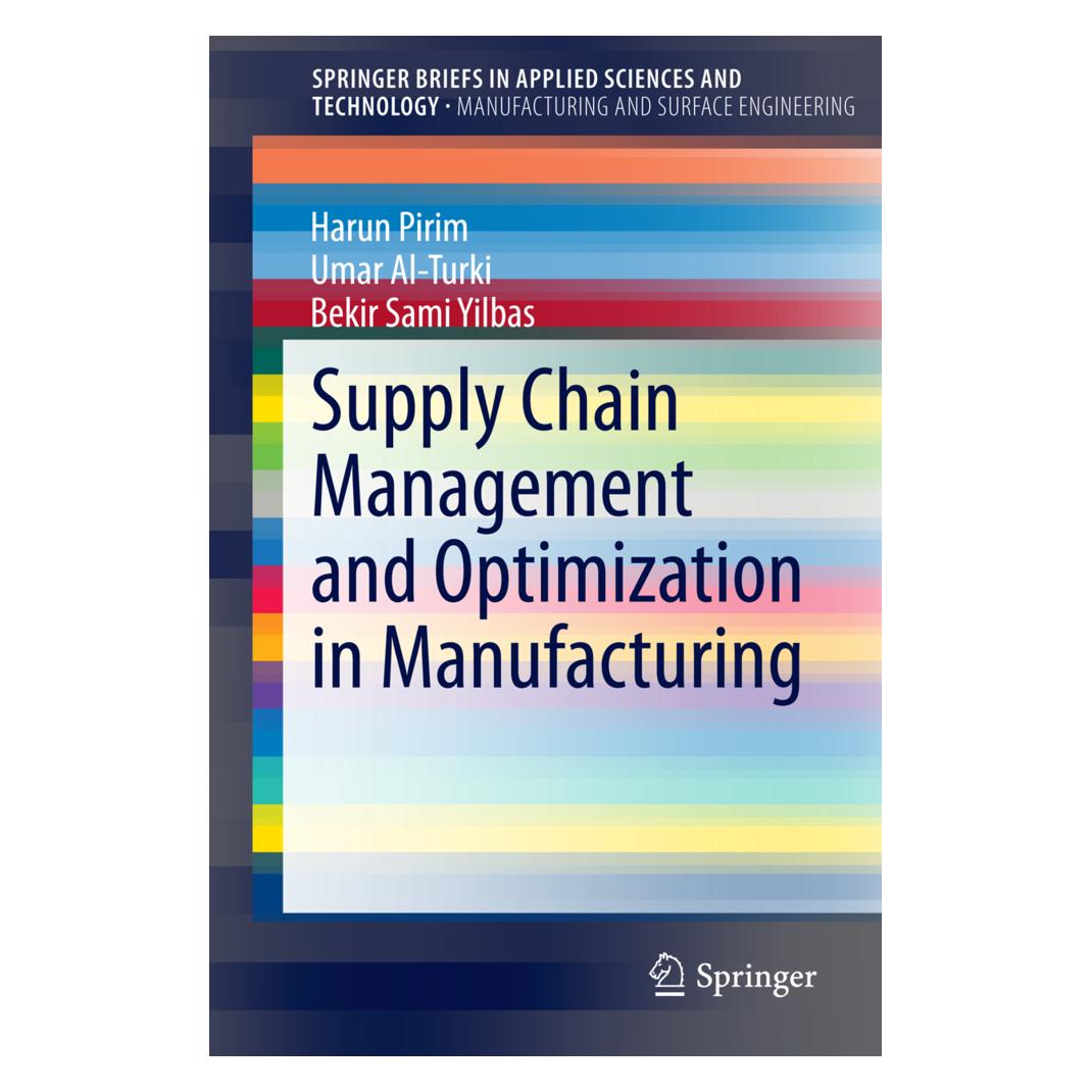Springer Supply Chain Management and Optimization in Manufacturing (Englisch, Softcover, Bekir Sami Yilbas, Harun Pirim, Umar Al-Turki) (55556046)