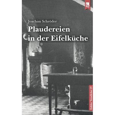 Plaudereien in der Eifelküche, Taschenbuch von Joachim Schröder, Eifeler Literaturverlag, 978-3-96123-068-6
