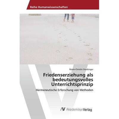 Friedenserziehung als bedeutungsvolles Unterrichtsprinzip, Taschenbuch von Marie-Christin Stockinger, AV Akademikerverlag, 978-620-2-20252-7