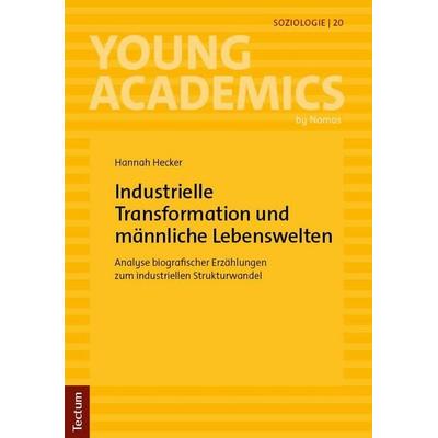 Industrielle Transformation und männliche Lebenswelten, Taschenbuch von Hannah Hecker, Tectum Wissenschaftsverlag, 978-3-689-00677-8