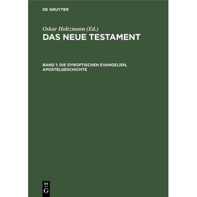 Die synoptischen Evangelien, Apostelgeschichte, Gebundene Ausgabe von , De Gruyter, 978-3-11-118025-0
