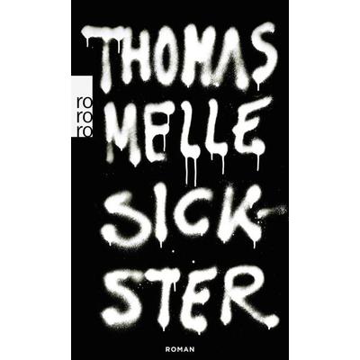 Sickster, Taschenbuch von Thomas Melle, Rowohlt Taschenbuch, 978-3-499-25695-0