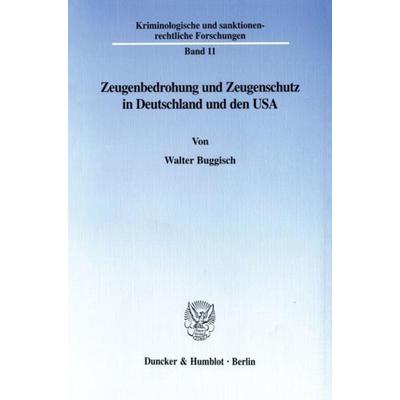Zeugenbedrohung und Zeugenschutz in Deutschland und den USA., Taschenbuch von Walter Buggisch, Duncker & Humblot, 978-3-428-09855-2
