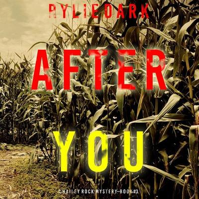 After You (A Hailey Rock FBI Suspense Thriller—Book 3) - Rylie Dark, Audio, 9781094329482