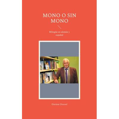 Mono o sin mono, Taschenbuch von Dietmar Dressel, BoD – Books on Demand, 978-3-7543-3992-3