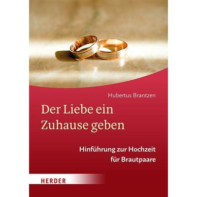Der Liebe ein Zuhause geben, Geheftet von Hubertus Brantzen, Herder, 978-3-451-39509-3