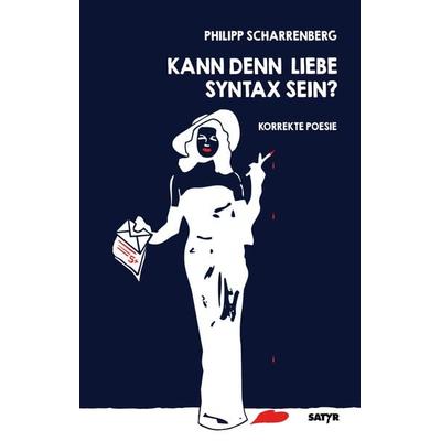Kann denn Liebe Syntax sein?, Paperback von Philipp Scharrenberg, Satyr, 978-3-947106-32-5