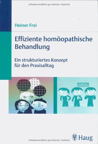 Heiner Frei - Effiziente homöopathische Behandlung: Ein strukturiertes Konzept für den Praxisalltag - Preis vom 01.10.2026 17:08:56 h