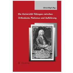 Die Universität Tübingen zwischen Orthodoxie, Pietismus und Aufklärung, Sachbücher