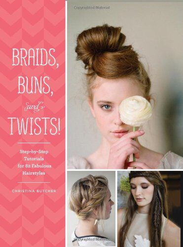 Christina Butcher - Braids, Buns, and Twists!: Step-By-Step Tutorials for 82 Fabulous Hairstyles - Preis vom 15.10.2026 23:06:25 h