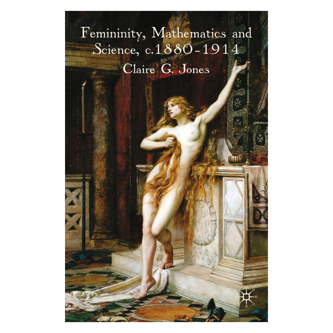 Springer Femininity, Mathematics and Science, 1880-1914 (Englisch, Softcover, C. Jones) (55838885)
