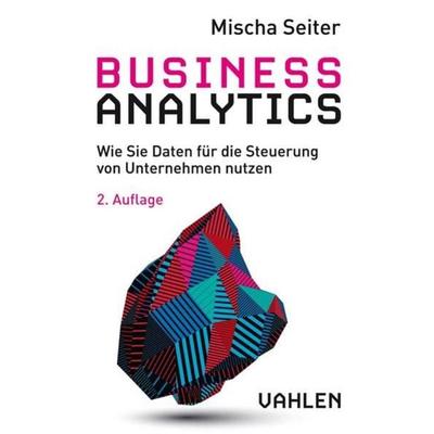 Business Analytics, Taschenbuch von Mischa Seiter, Vahlen, Franz