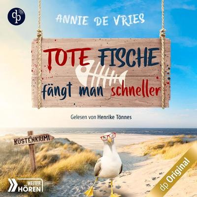 Tote Fische fängt man schneller - Ein Küsten-Krimi - Annie de Vries, Audio, 9783987786402