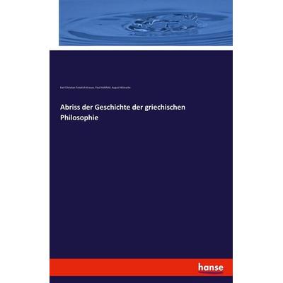Abriss der Geschichte der griechischen Philosophie, Taschenbuch von Karl Christian Friedrich Krause,Paul Hohlfeld,August Wünsche, Hansebooks,