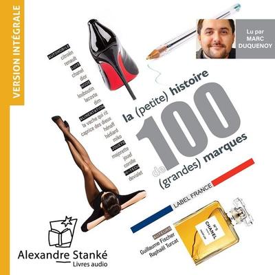 La (petite) histoire de 100 (grandes) marques - Guillaume Fischer,Raphaël Turcat, Audio, 9782921978477