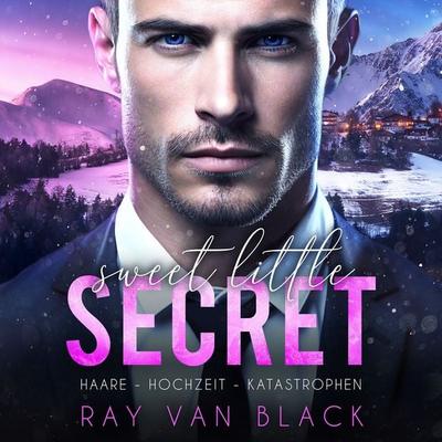 Sweet little Secret - Haare, Hochzeit, Katastrophen: Gay Romance - Ray van Black, Audio, 9783988111265