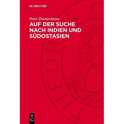 Auf der Suche nach Indien und Südostasien, Gebundene Ausgabe von Peter Zimmermann, De Gruyter, 978-3-11-270500-1
