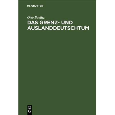 Das Grenz- und Auslanddeutschtum, Gebundene Ausgabe von Otto Boelitz, De Gruyter Oldenbourg, 978-3-486-75360-8