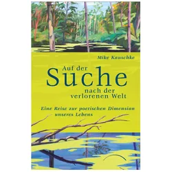 Auf der Suche nach der verlorenen Welt, Ratgeber von Mike Kauschke