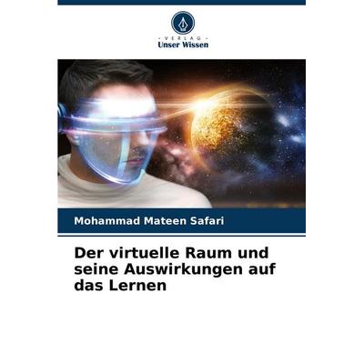 Der virtuelle Raum und seine Auswirkungen auf das Lernen, Taschenbuch von Mohammad Mateen Safari, Verlag Unser Wissen, 978-620-7-03132-0
