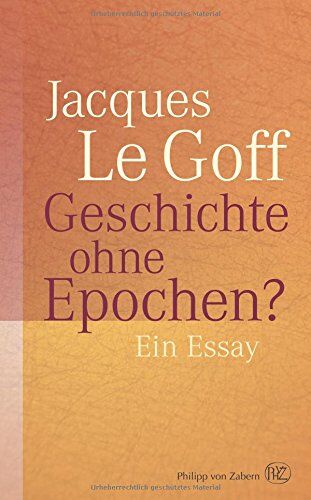 Jacques Le Goff - Geschichte ohne Epochen?: Ein Essay - Preis vom 06.10.2026 07:26:00 h