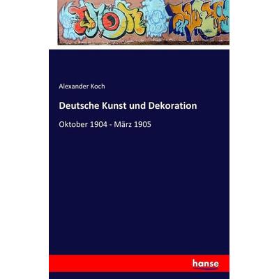 Deutsche Kunst und Dekoration, Taschenbuch von Alexander Koch, Hansebooks, 978-3-7411-6214-5