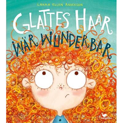 Glattes Haar wär' wunderbar, Gebundene Ausgabe von Laura Ellen Anderson, Magellan, 978-3-7348-2037-3