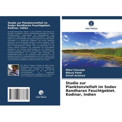 Studie zur Planktonvielfalt im Sodav Bandharan Feuchtgebiet. Kodinar, Indien, Taschenbuch von Nikul Chavada,Nikunj Patel,Girish Acharya, Verlag Unser