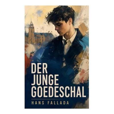 Der junge Goedeschal, Taschenbuch von Hans Fallada, E-artnow, 978-80-273-6072-7