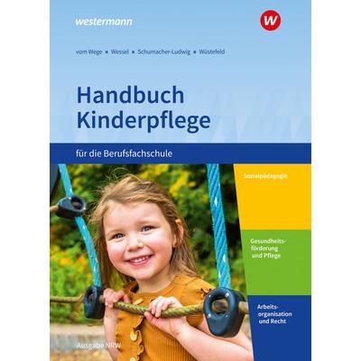 Handbuch Kinderpflege für die Berufsfachschule, Gebundene Ausgabe von Brigitte vom Wege,Mechthild Wessel,Dorothee Schumacher-Ludwig,Regine Wüstefeld,