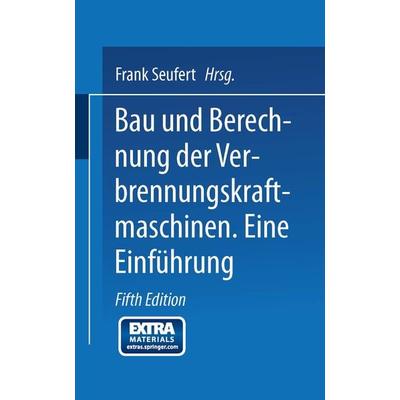Bau und Berechnung der Verbrennungskraftmaschinen, Taschenbuch von Frank Seufert, Springer Berlin, 978-3-642-51914-7