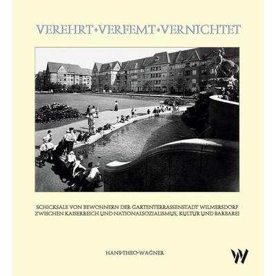 Verehrt – Verfemt – Vernichtet, Gebundene Ausgabe von Hans-Theo Wagner, Wolfbach, 978-3-906929-47-7