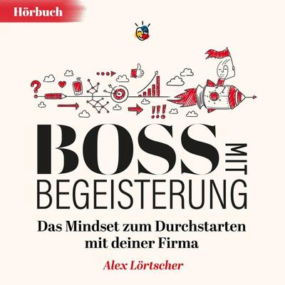 Boss mit Begeisterung - Alex Lörtscher, Audio, 9783952562017