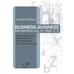 Business-to-Business Markenführung im Web 2.0, Fachbücher von Annika Pötter